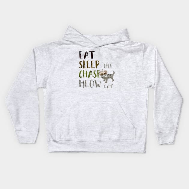 Eat Sleep Chase Meow, I'm a cat Kids Hoodie by GR-ART